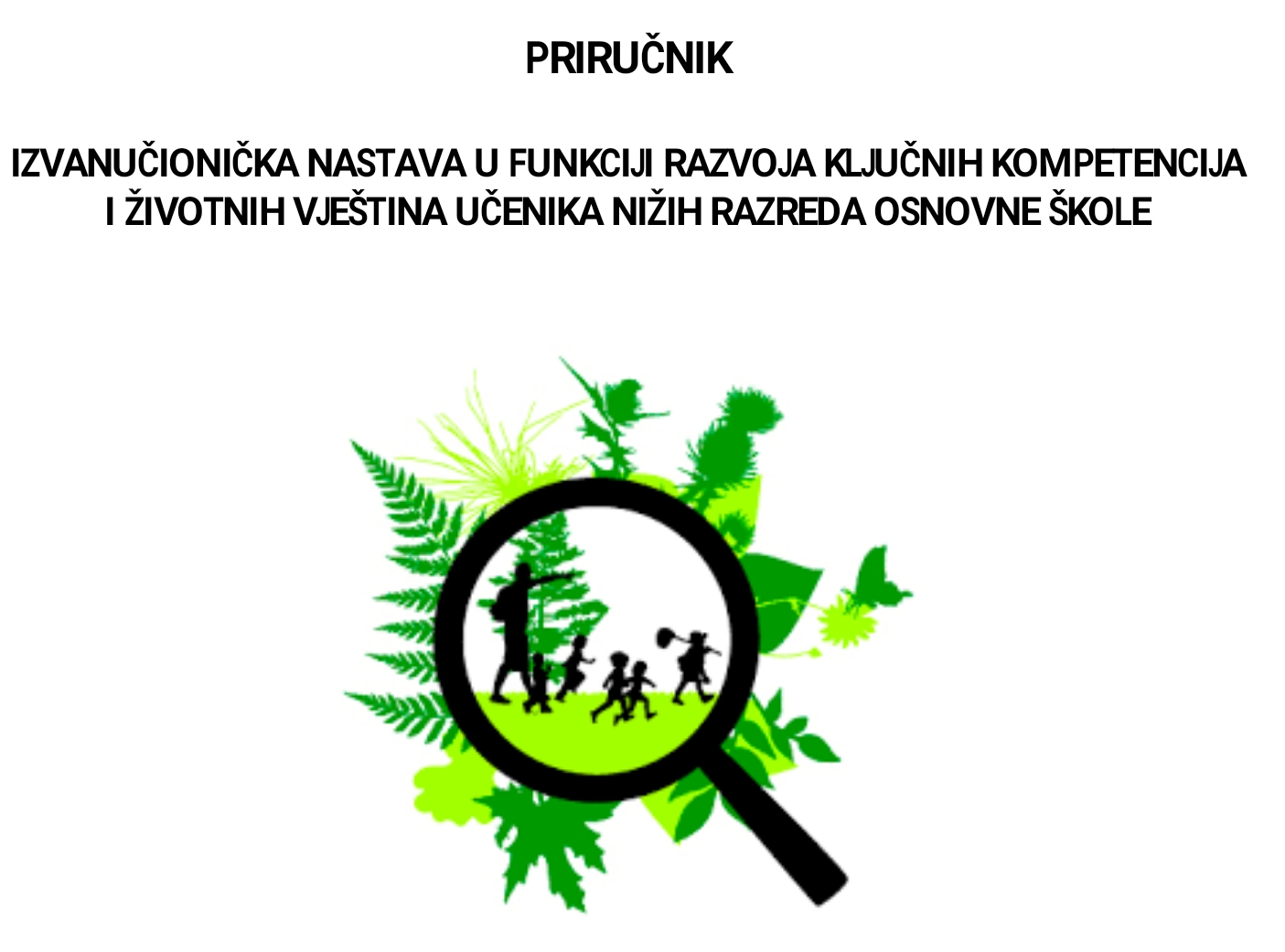 IMPLEMENTACIJA PROJEKTA IZVANUČIONIČKA NASTAVA U FUNKCIJI RAZVOJA KLJUČNIH KOMPETENCIJA I ŽIVOTNIH VJEŠTINA UČENIKA NIŽIH RAZREDA OSNOVNE ŠKOLE